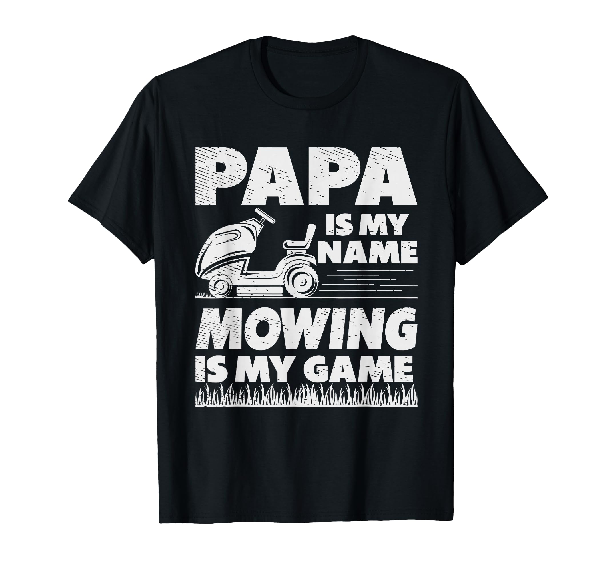Papa Is My Name Mowing Is My Game Lawn T-Shirt - Graphic Print Men Women - T-Shirt, Sweatshirt, Hoodie
