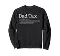 Dad Tax Definition Funny Sweatshirt - Casual Everyday Wear for Adults - T-Shirt, Sweatshirt, Hoodie