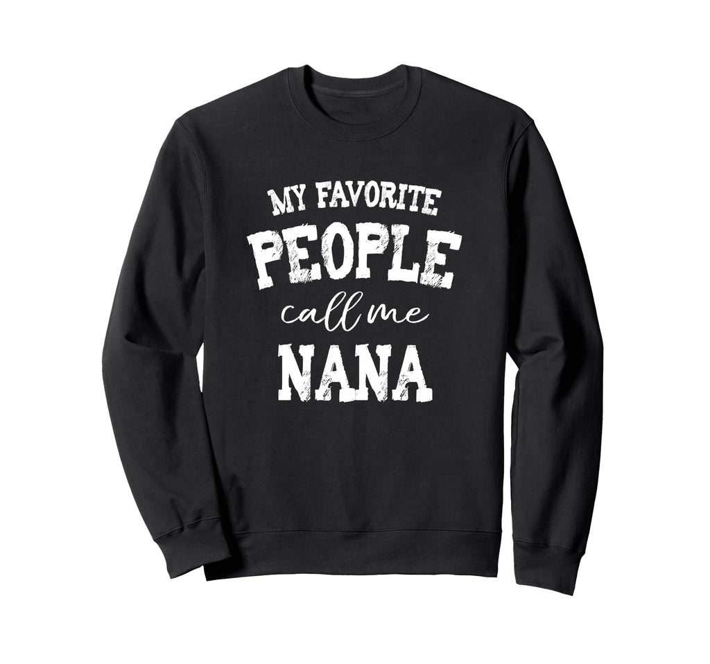 My Favorite Call Me Nana Grandma Sweatshirt - Streetwear Style for Adults - T-Shirt, Sweatshirt, Hoodie