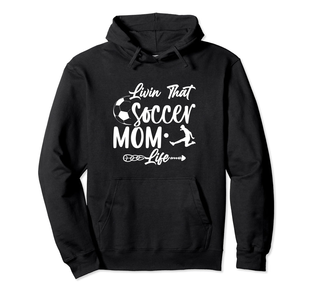 Living That Soccer Mom Life Funny Hoodie - Aesthetic Graphic for Adults - T-Shirt, Sweatshirt, Hoodie