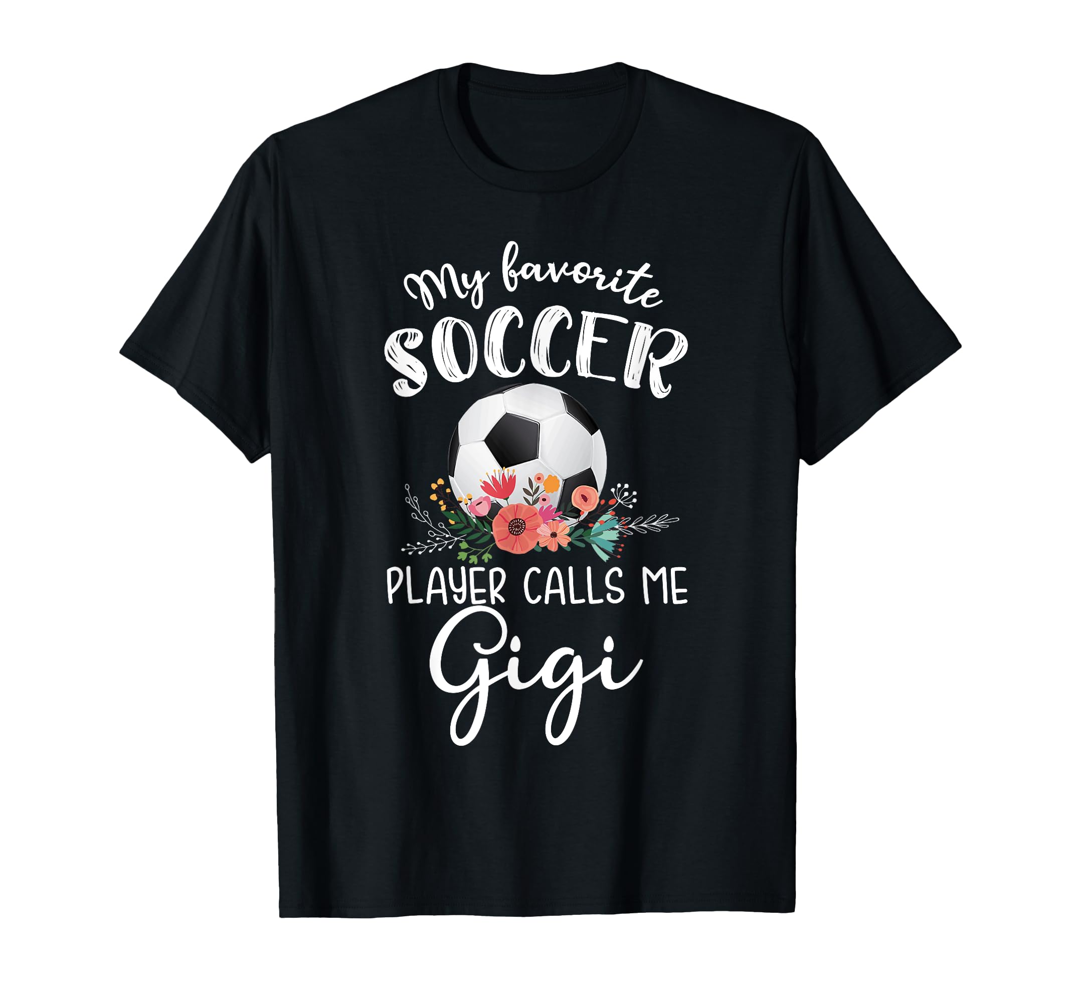 My Favorite Soccer Player Calls Me Gigi T-Shirt - Fun Novelty Design Unisex - T-Shirt, Sweatshirt, Hoodie