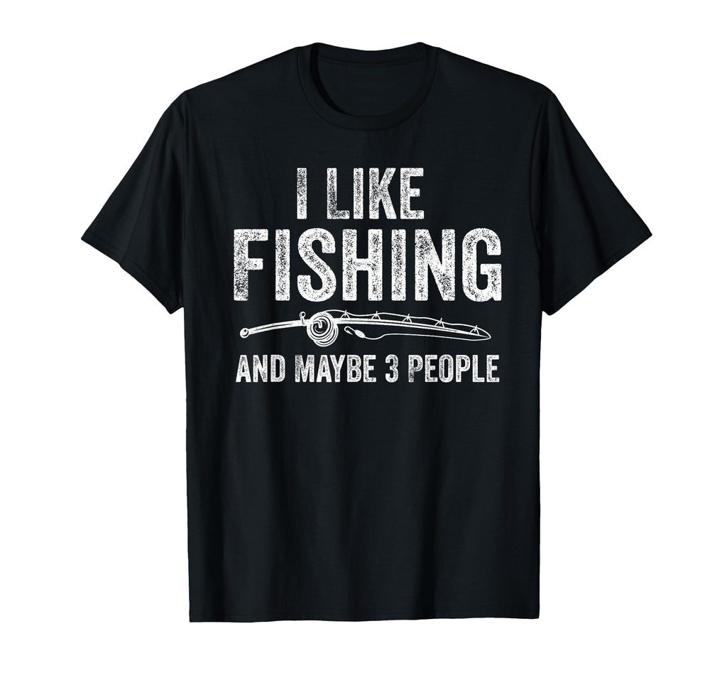 I Like Fishing And Maybe 3 People Funny T-Shirt - Minimalist Print Unisex - T-Shirt, Sweatshirt, Hoodie
