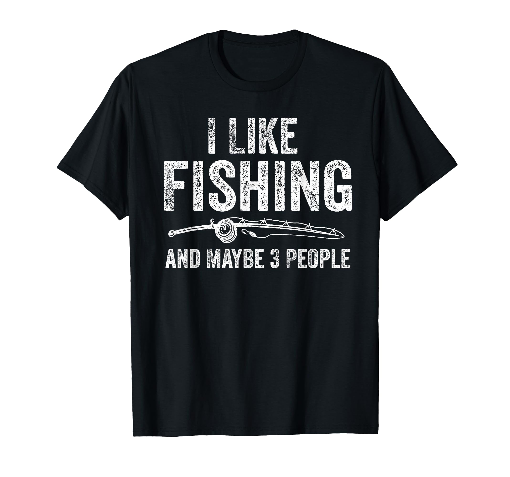 I Like Fishing And Maybe 3 People Funny T-Shirt - Minimalist Print Unisex - T-Shirt, Sweatshirt, Hoodie