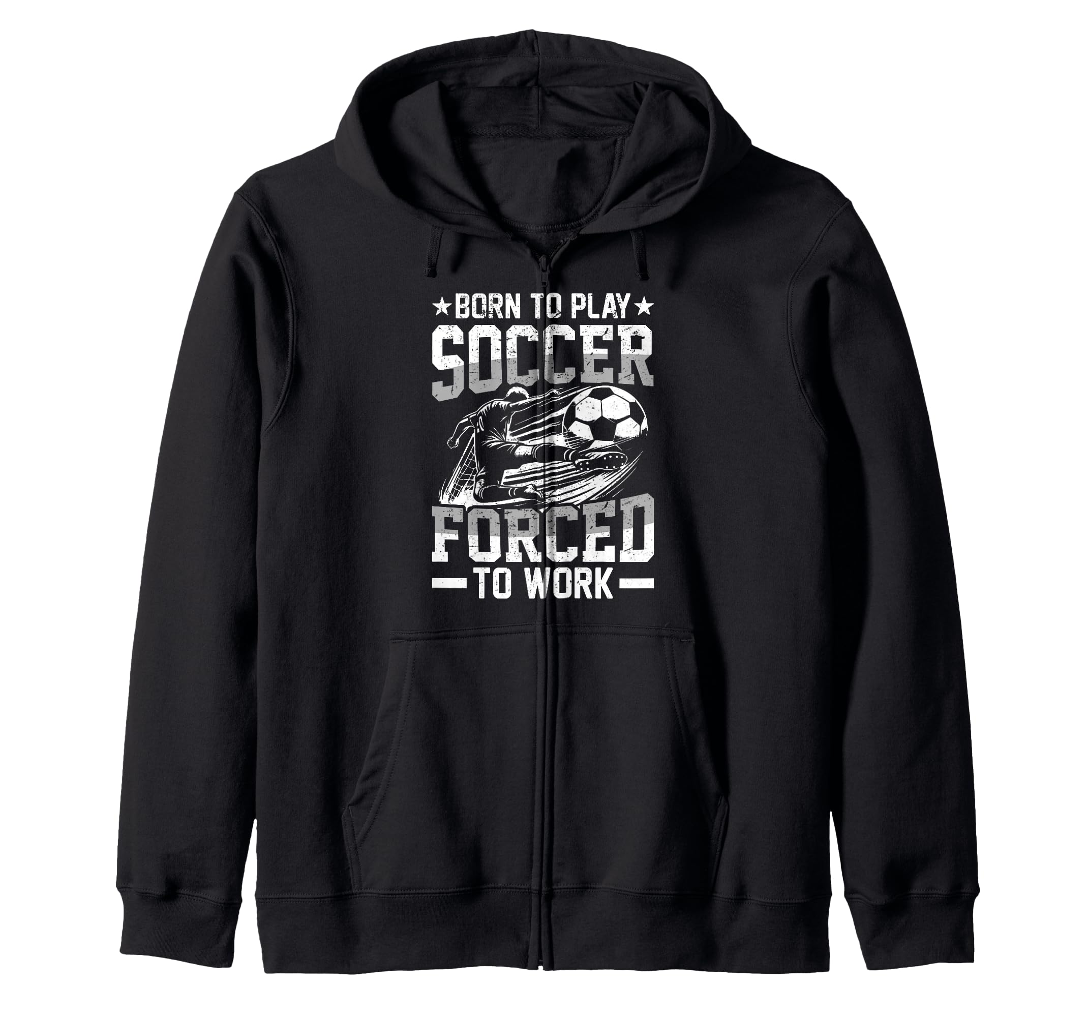 Born To Play Soccer Forced To Work Sweatshirt - Unique Graphic for Adults - T-Shirt, Sweatshirt, Hoodie