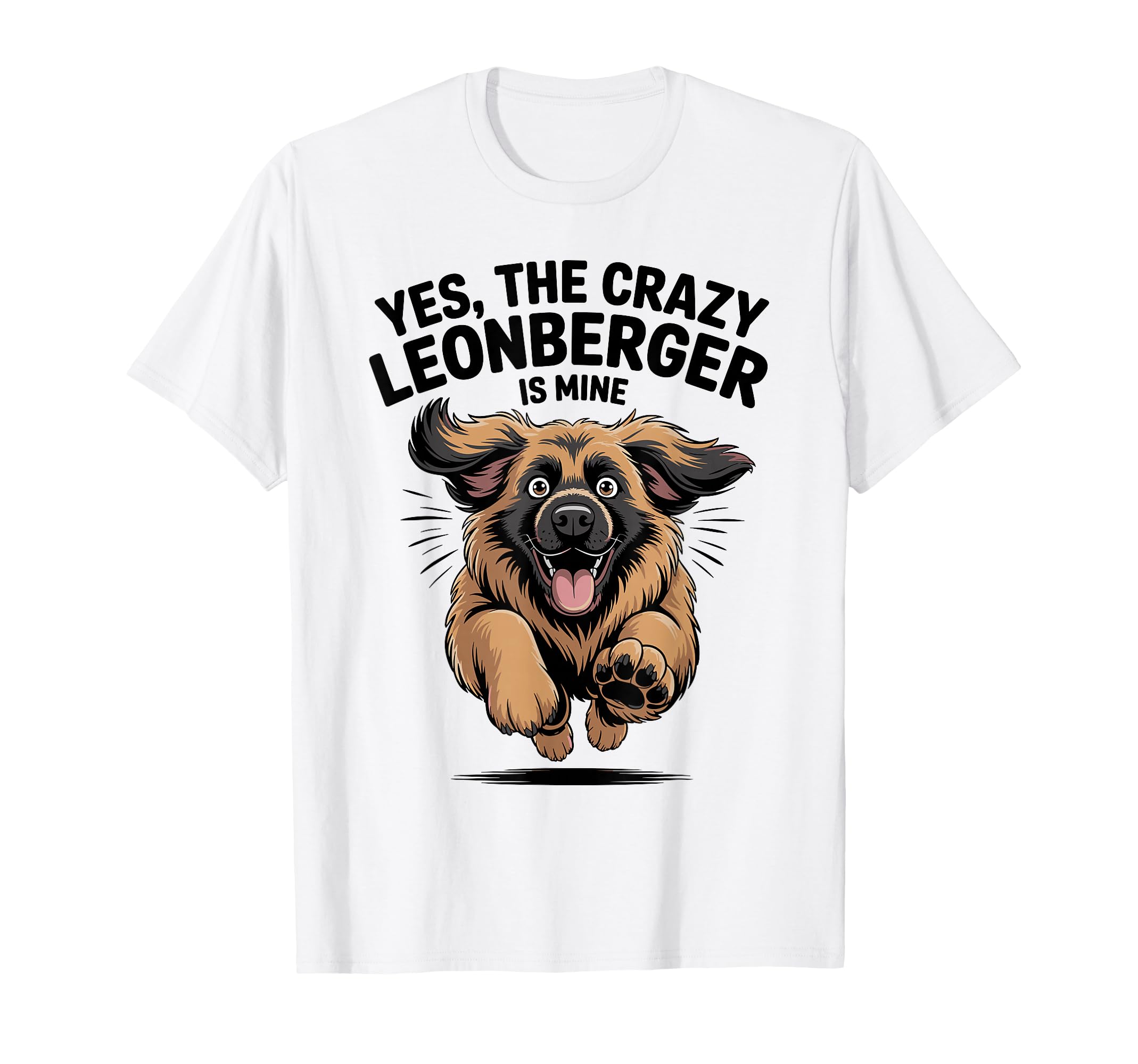 Yes Crazy Leonberger Is Mine Cartoon Pup T-Shirt - Trendy Graphic Unisex - T-Shirt, Sweatshirt, Hoodie