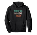 Funny Dad Jokes Certified Dad Joke Hoodie - Novelty Apparel Men Women - T-Shirt, Sweatshirt, Hoodie