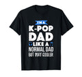 K Pop Dad Korean Music Lover Gift T-Shirt - Graphic Print Unisex - T-Shirt, Sweatshirt, Hoodie