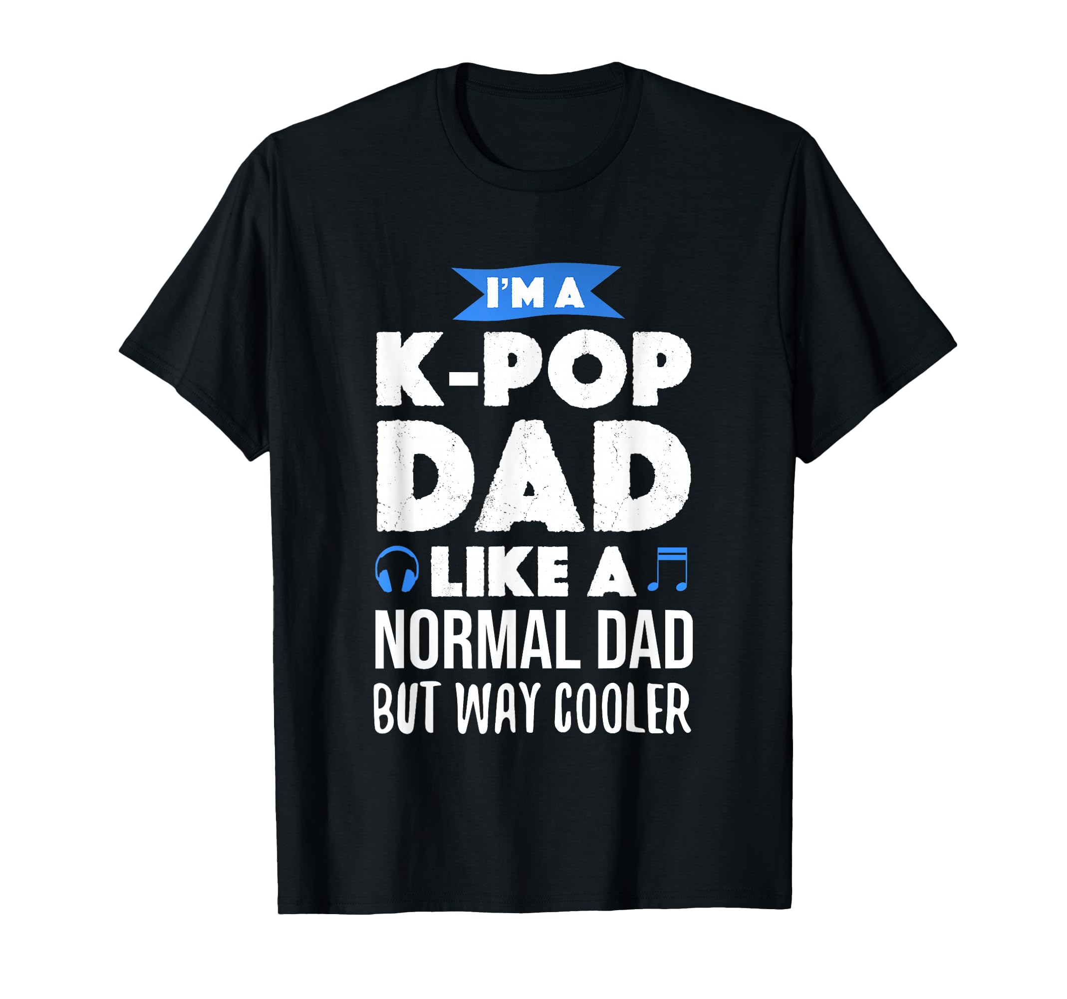 K Pop Dad Korean Music Lover Gift T-Shirt - Graphic Print Unisex - T-Shirt, Sweatshirt, Hoodie