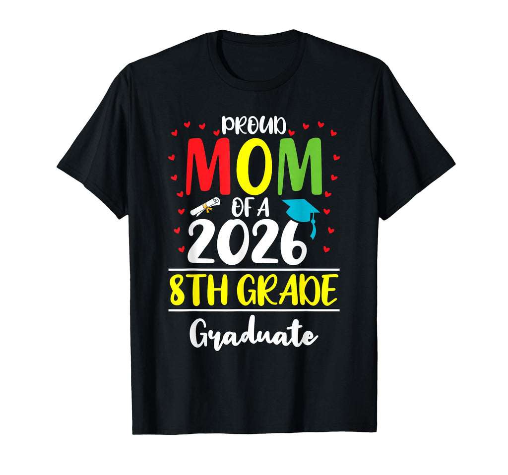 Funny Proud Mom Class 2026 8Th Grade T-Shirt - Aesthetic Graphic Men Women - T-Shirt, Sweatshirt, Hoodie