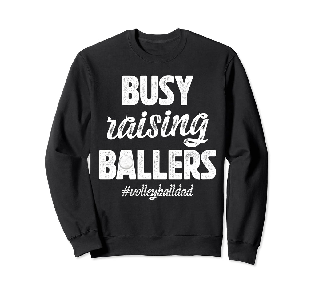 Busy Raising Ballers Volleyball Dad Sweatshirt - Graphic Print for Adults - T-Shirt, Sweatshirt, Hoodie