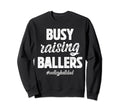 Busy Raising Ballers Volleyball Dad Sweatshirt - Graphic Print for Adults - T-Shirt, Sweatshirt, Hoodie
