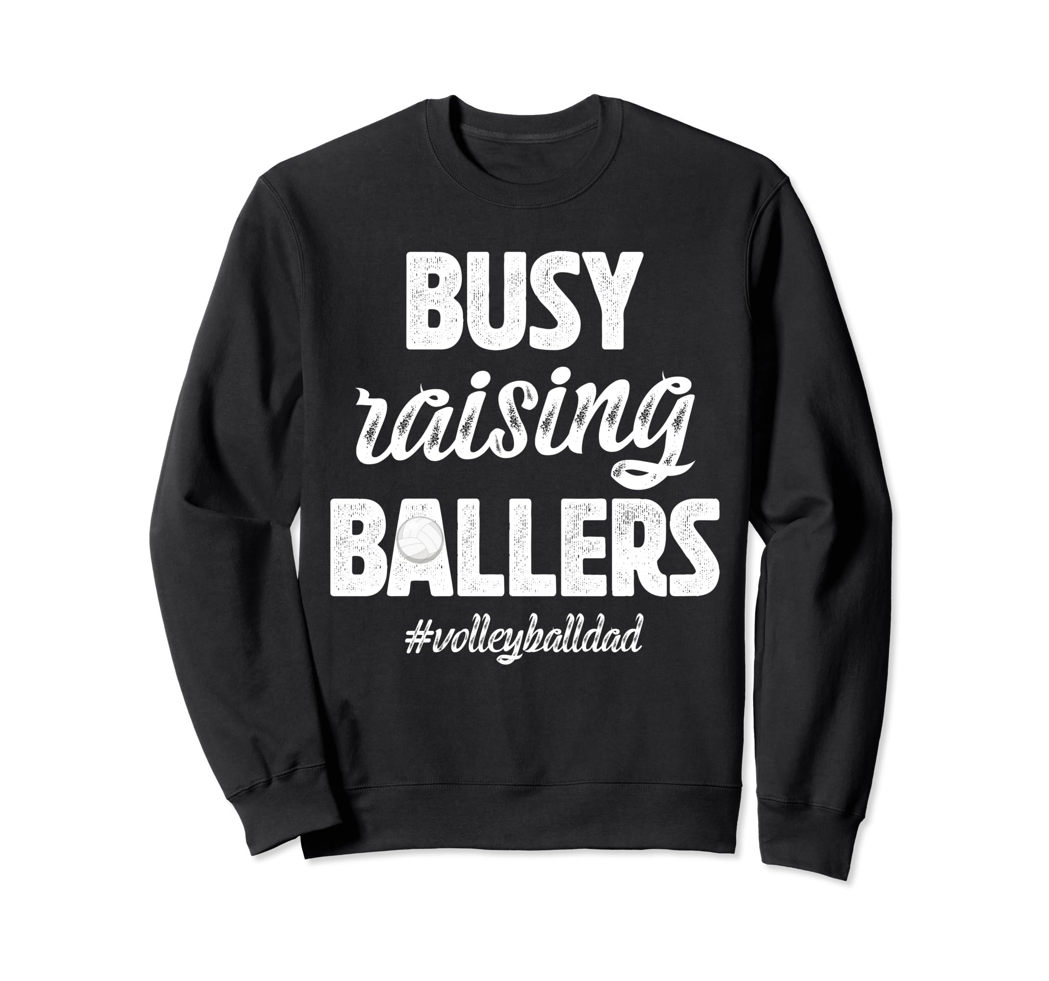 Busy Raising Ballers Volleyball Dad Sweatshirt - Graphic Print for Adults - T-Shirt, Sweatshirt, Hoodie