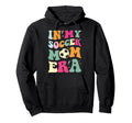 My Soccer Mom Era Team Ball Gift Sports Hoodie - Streetwear Style Unisex - T-Shirt, Sweatshirt, Hoodie