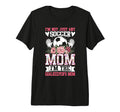 Funny Im Not Just Any Soccer Mom Im T-Shirt - Fun Novelty Design Men Women - T-Shirt, Sweatshirt, Hoodie