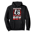 Brother Birthday Soccer Player Bday Hoodie - Trendy Graphic Men Women - T-Shirt, Sweatshirt, Hoodie