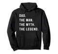 Dad Myth Legend Fathers Day Dad Hoodie - Unique Graphic for Adults - T-Shirt, Sweatshirt, Hoodie
