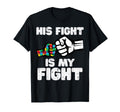 Autism His Fight Is My Fight Asd T-Shirt - Fun Novelty Design Unisex - T-Shirt, Sweatshirt, Hoodie