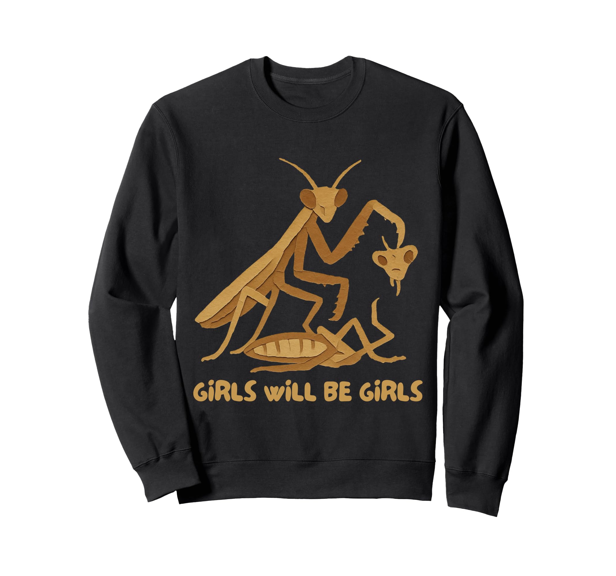 Will Be Praying Mantis Sweatshirt - Trendy Graphic Men Women - T-Shirt, Sweatshirt, Hoodie