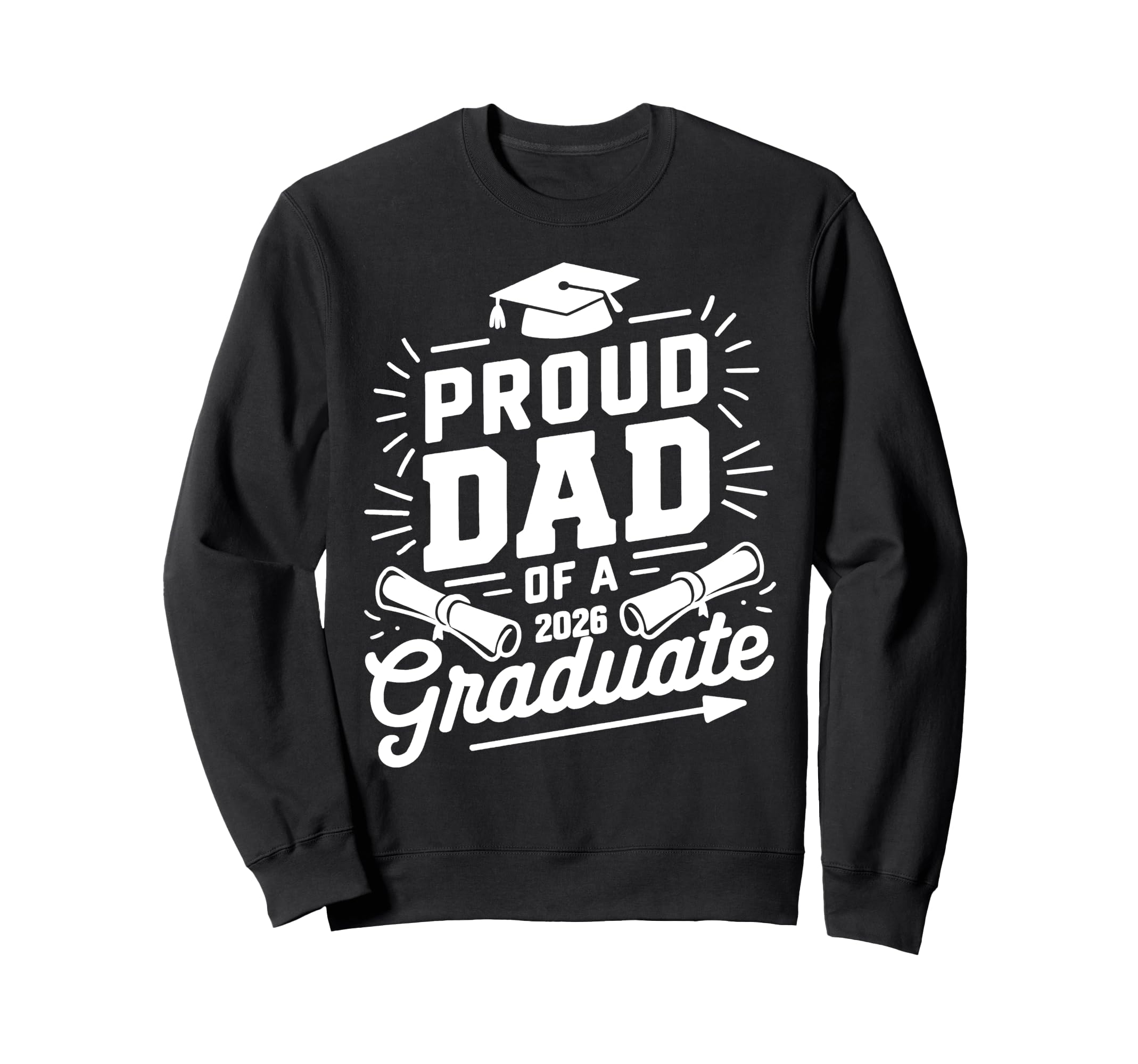 Proud Dad 2026 Graduate Class Sweatshirt - Streetwear Style for Adults - T-Shirt, Sweatshirt, Hoodie