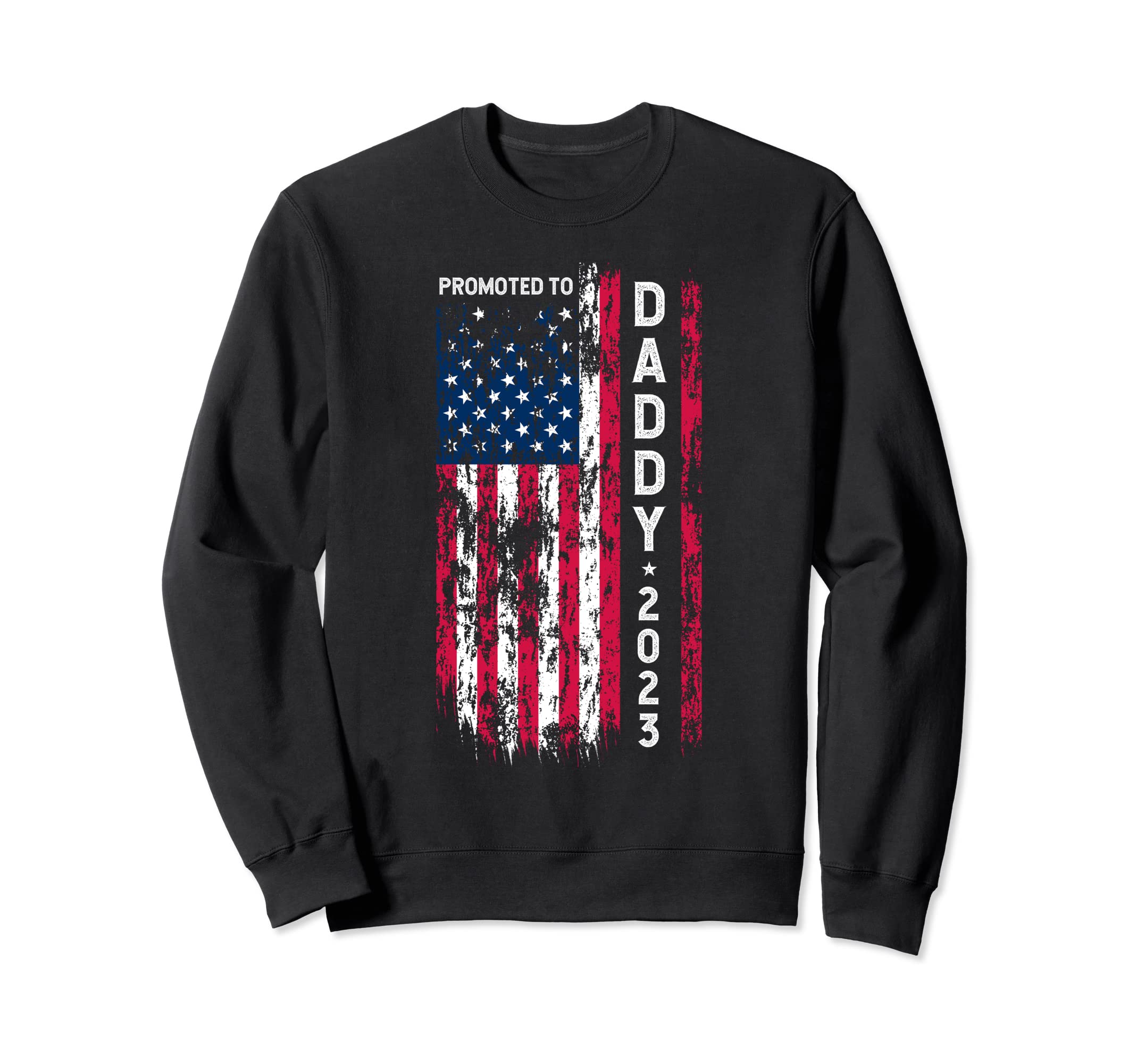 Promoted To Daddy 2023 Us American Sweatshirt - Streetwear Style Unisex - T-Shirt, Sweatshirt, Hoodie