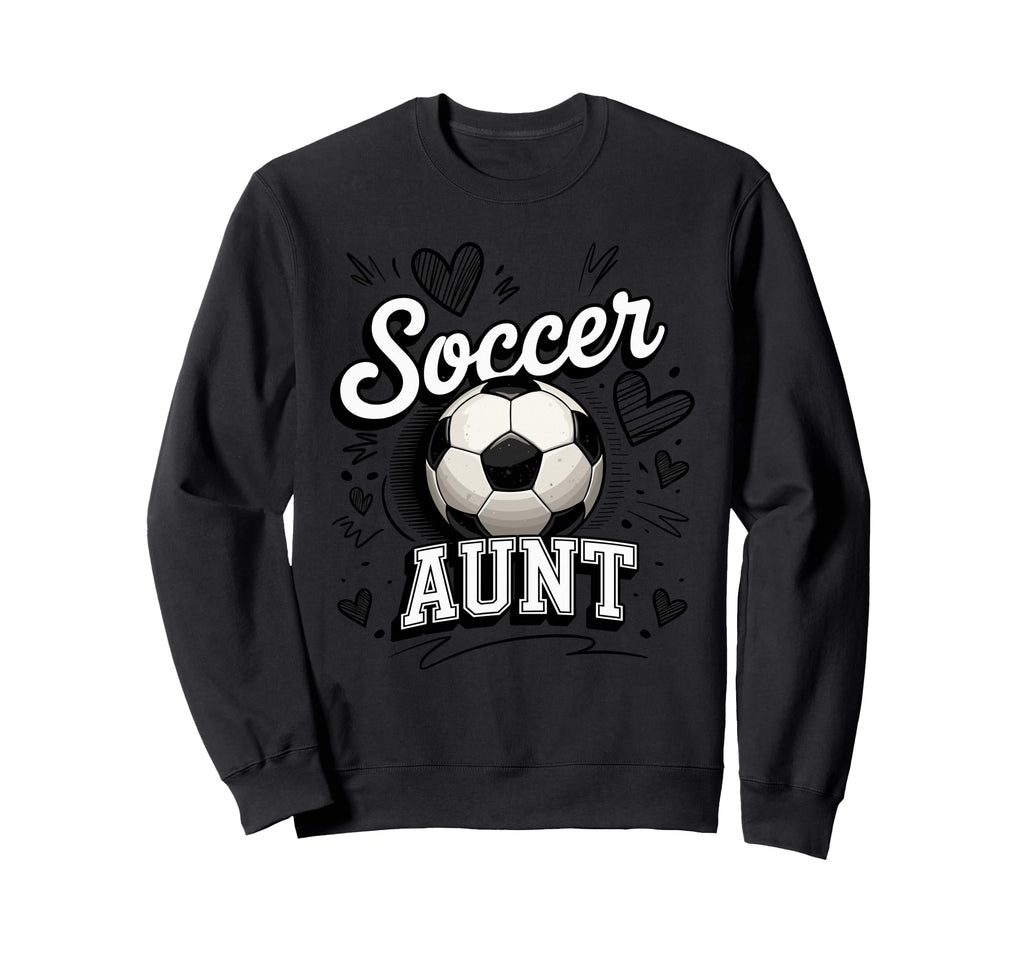 Soccer Aunt Game Day Proud Auntie Sweatshirt - Streetwear Style for Adults - T-Shirt, Sweatshirt, Hoodie