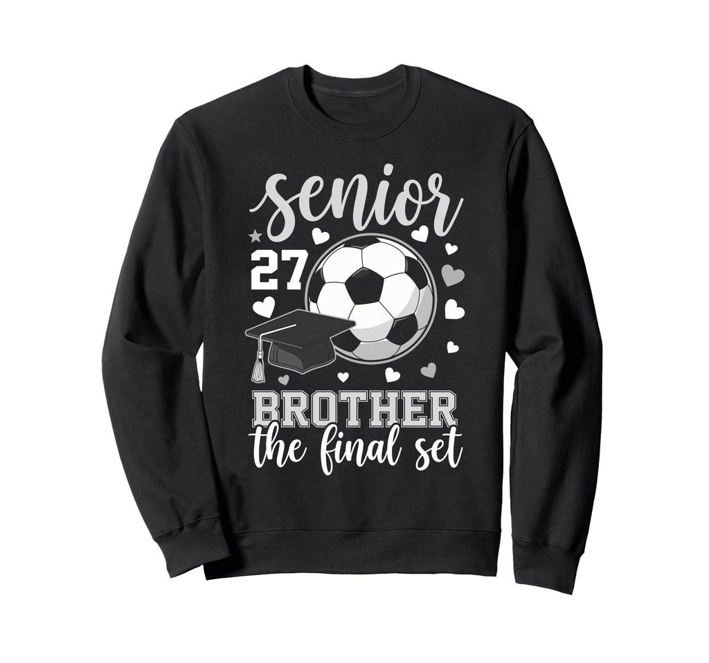 Soccer Senior 2027 Brother Final Set Sweatshirt - Novelty Apparel Unisex - T-Shirt, Sweatshirt, Hoodie