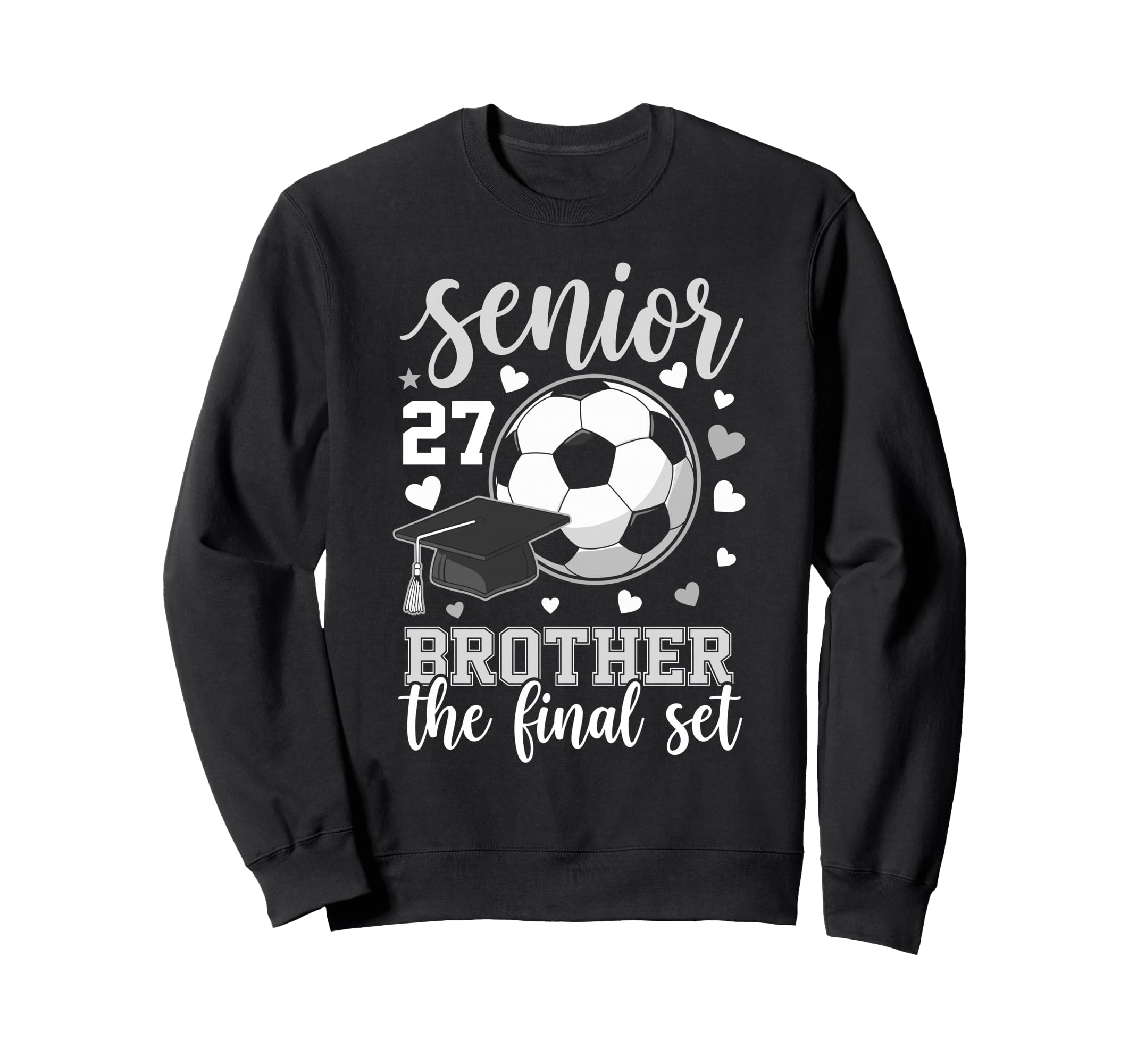 Soccer Senior 2027 Brother Final Set Sweatshirt - Novelty Apparel Unisex - T-Shirt, Sweatshirt, Hoodie
