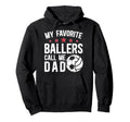 My Favorite Ballers Call Me Dad Hoodie - Graphic Print for Adults - T-Shirt, Sweatshirt, Hoodie