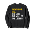 Show Choir Dad Wallet Legend Sweatshirt - Streetwear Style Men Women - T-Shirt, Sweatshirt, Hoodie