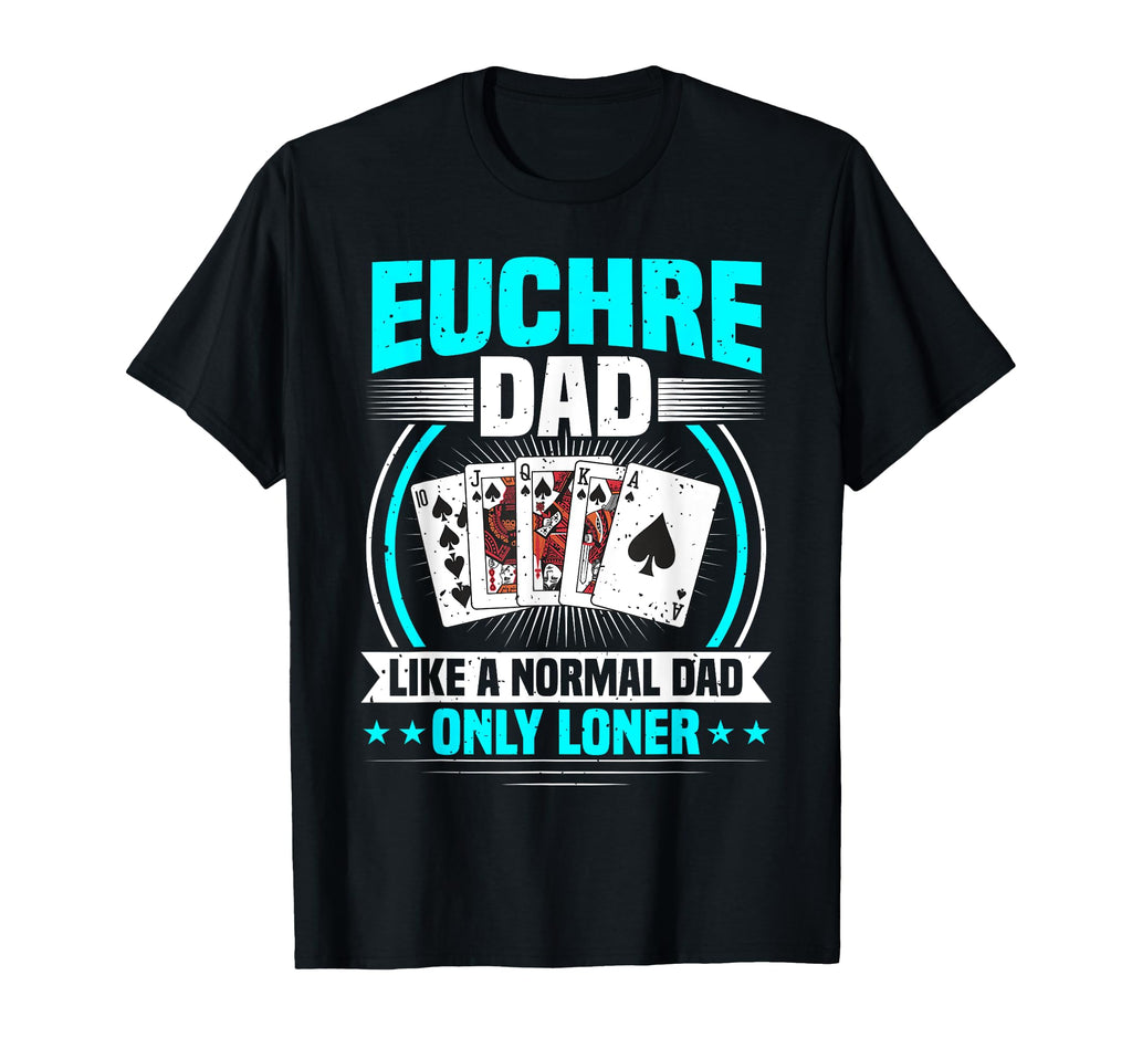 Euchre Card Game Euchre Dad T-Shirt - Casual Everyday Wear for Adults - T-Shirt, Sweatshirt, Hoodie