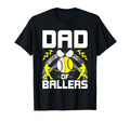 Dad Ballers Baseball Lover Dad T-Shirt - Fun Novelty Design Unisex - T-Shirt, Sweatshirt, Hoodie