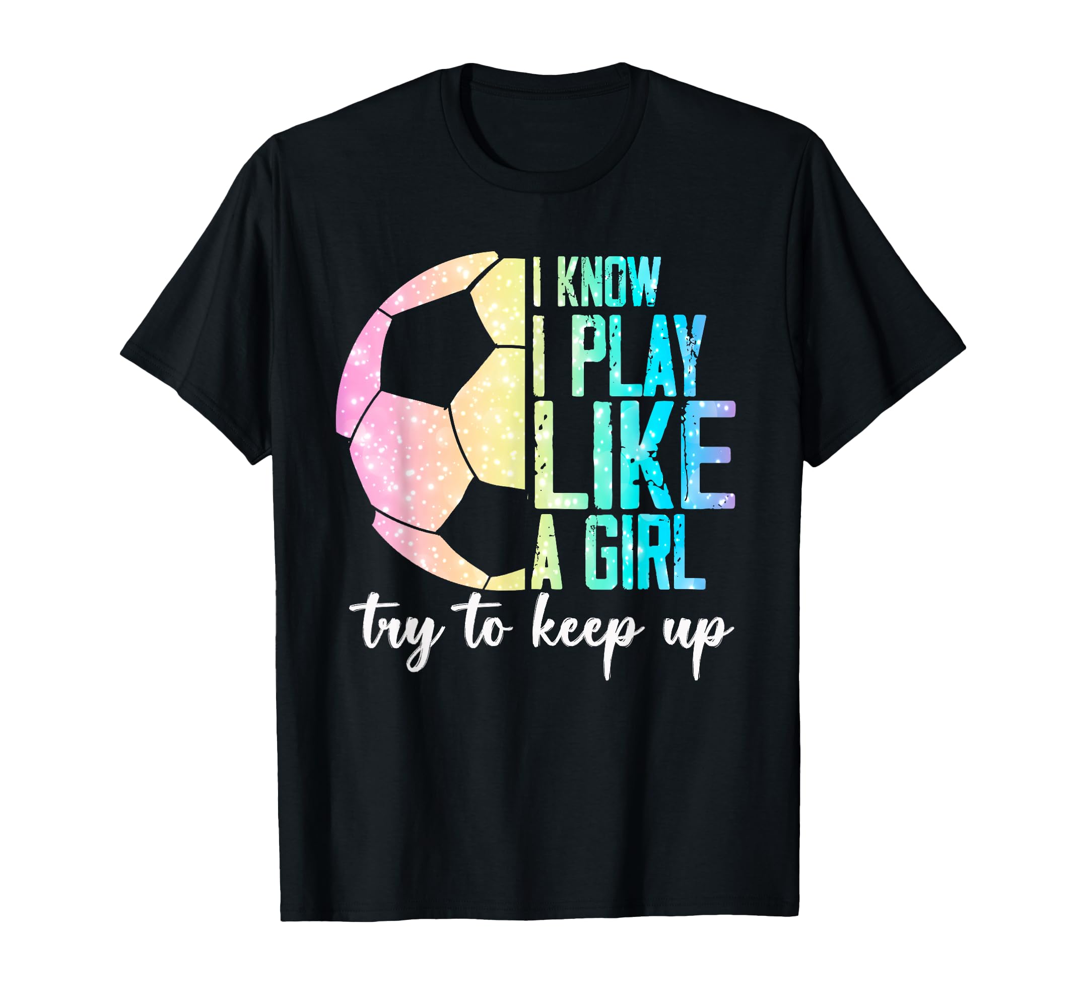 I Know I Play Like Try To Keep Up Funny T-Shirt - Streetwear Style Unisex - T-Shirt, Sweatshirt, Hoodie