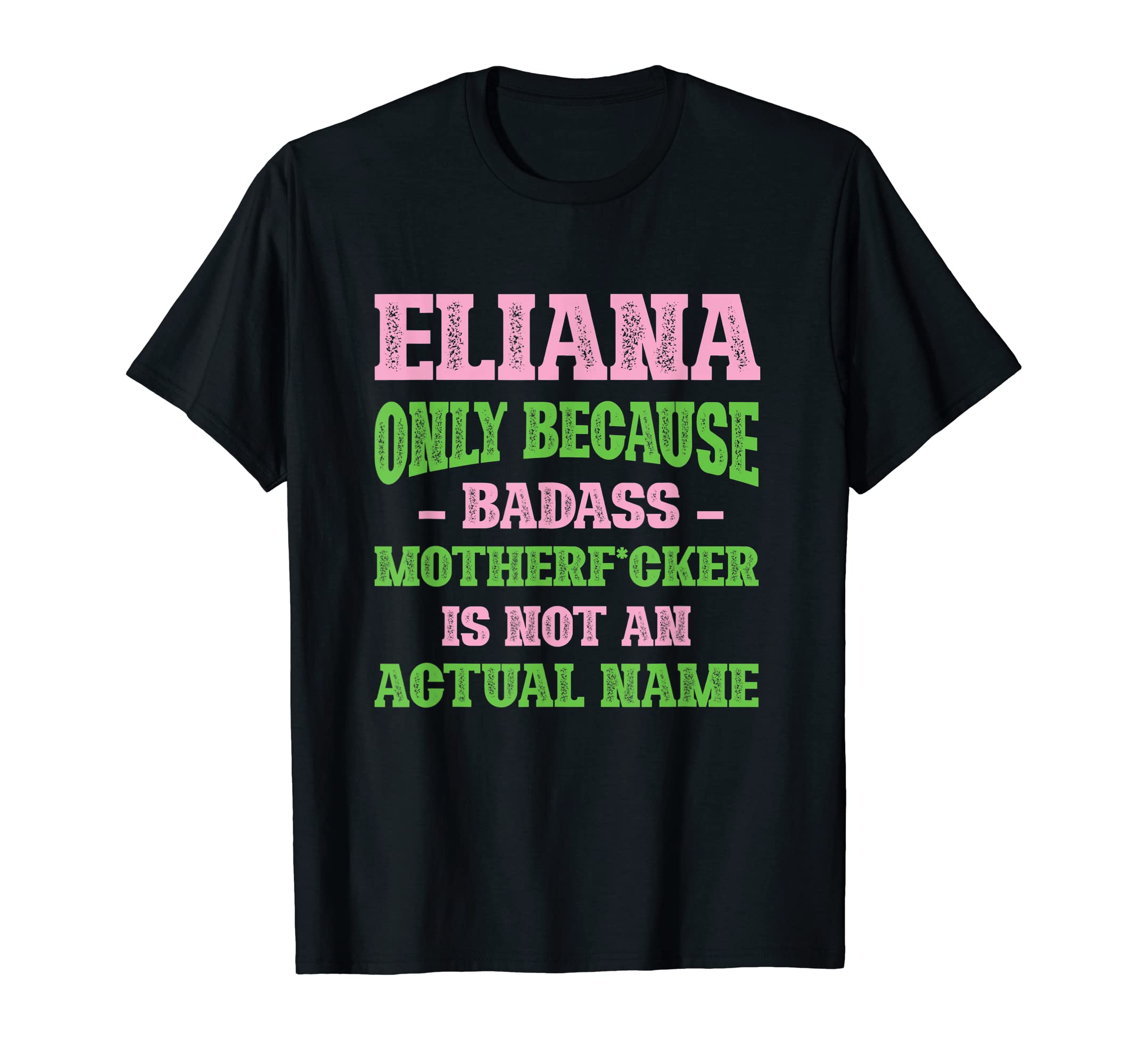 Badass Eliana Name Unique Nickname T-Shirt - Unique Graphic Men Women - T-Shirt, Sweatshirt, Hoodie