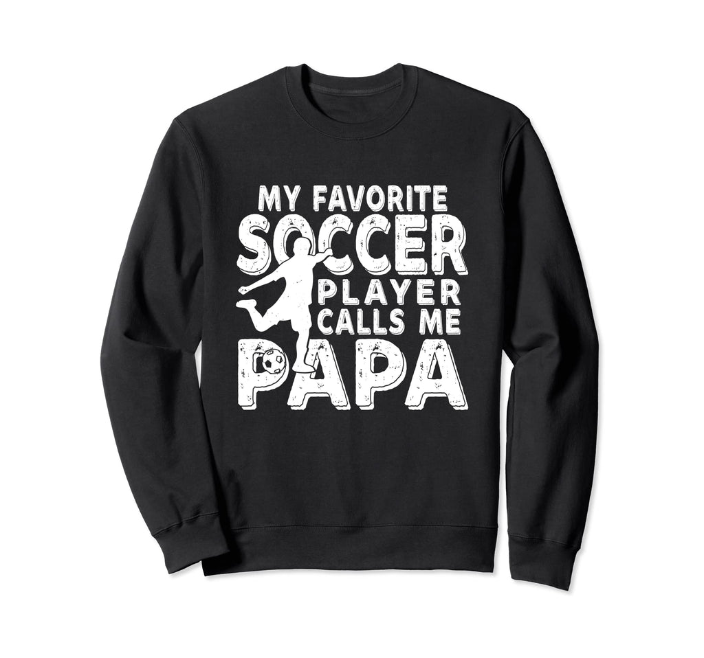 My Favorite Soccer Player Calls Sweatshirt - Casual Everyday Wear Unisex - T-Shirt, Sweatshirt, Hoodie