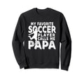 My Favorite Soccer Player Calls Sweatshirt - Casual Everyday Wear Unisex - T-Shirt, Sweatshirt, Hoodie