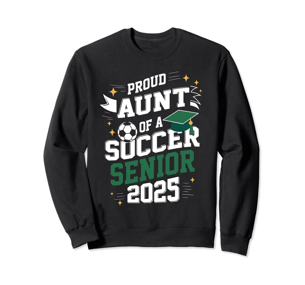Class 2025 Soccer Senior Aunt Senior Sweatshirt - Aesthetic Graphic Unisex - T-Shirt, Sweatshirt, Hoodie