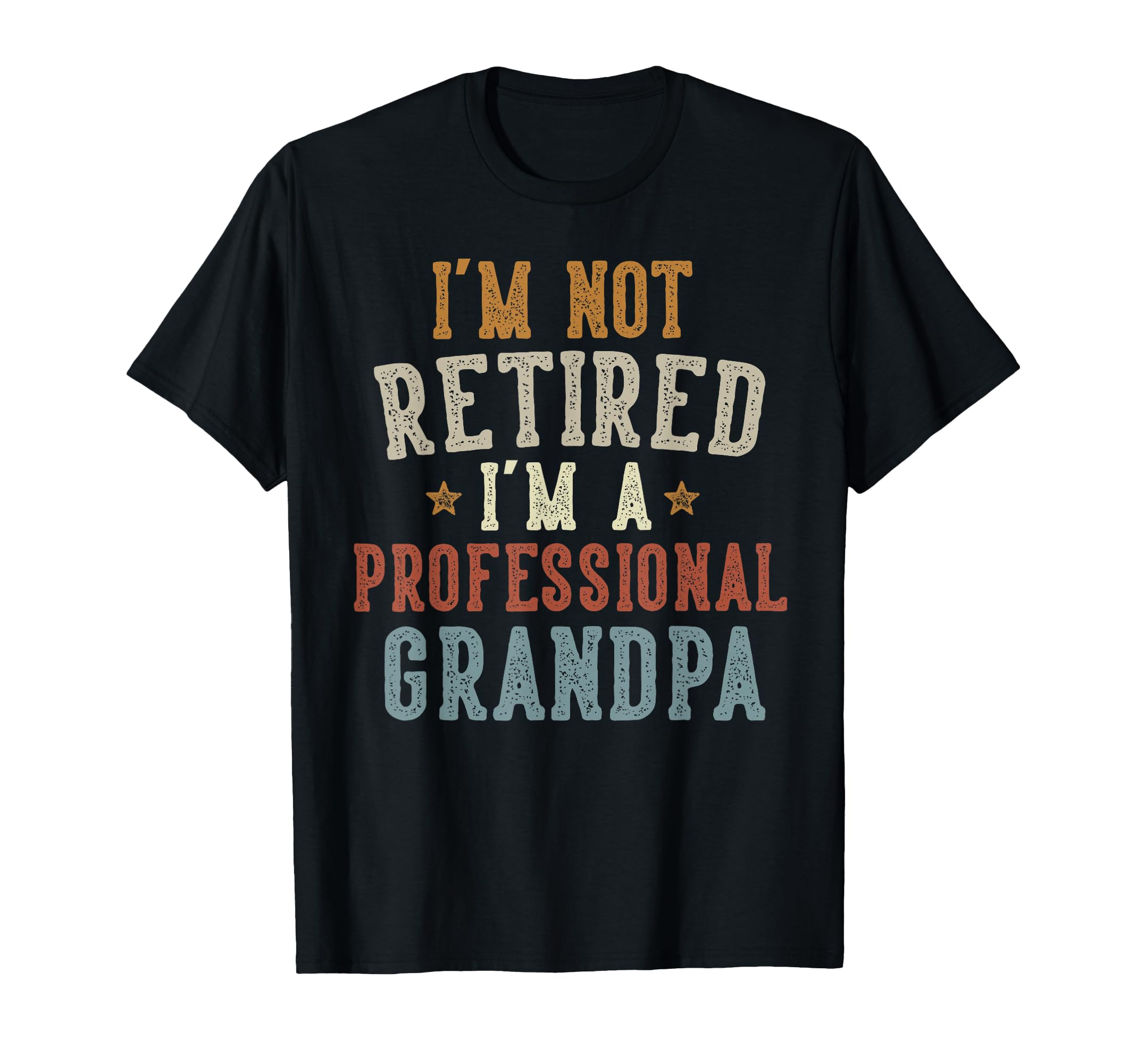 Im Not Retired Im Professional Grandpa T-Shirt - Minimalist Print Unisex - T-Shirt, Sweatshirt, Hoodie