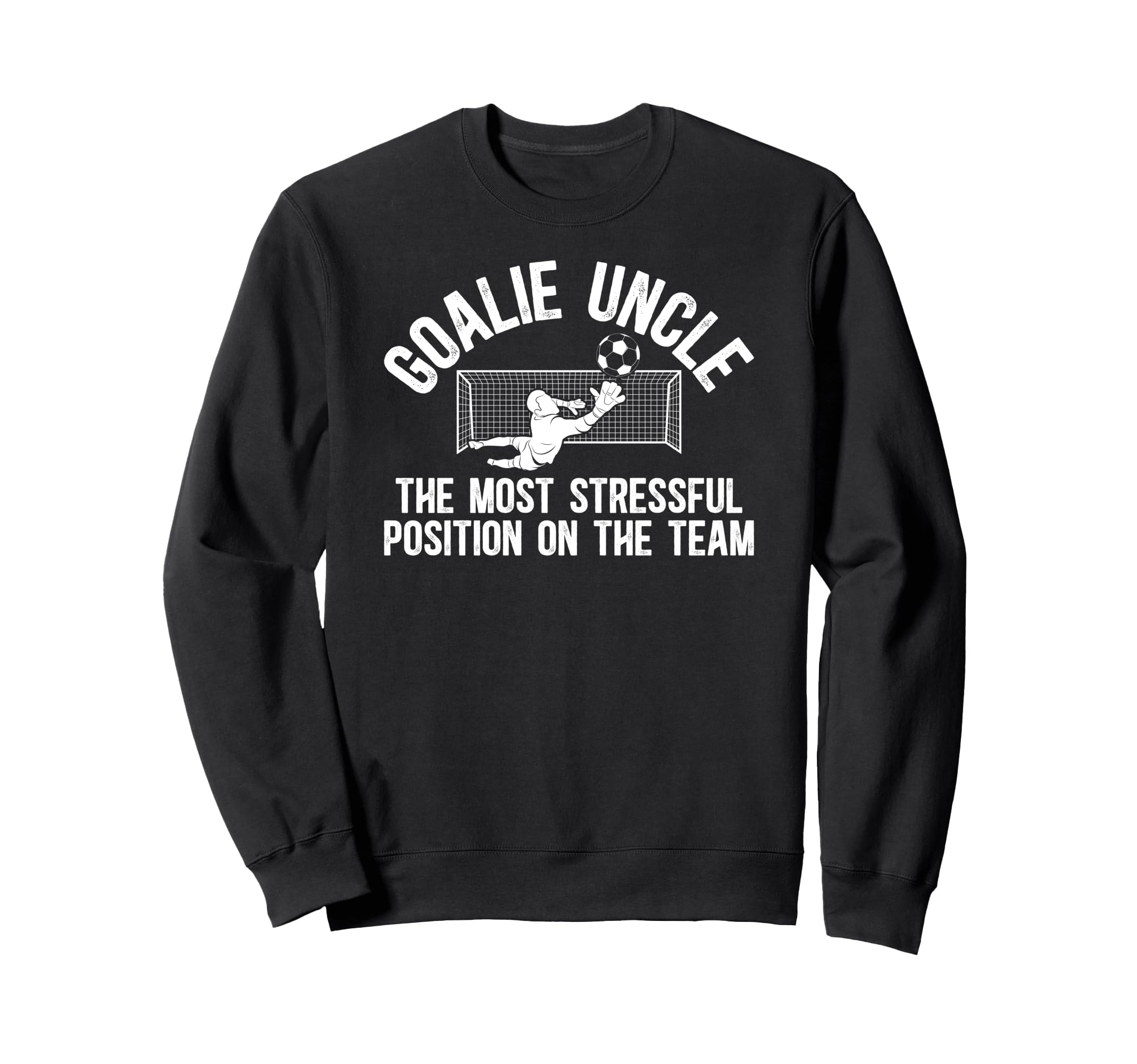 Funny Soccer Goalie Uncle Soccer Sweatshirt - Aesthetic Graphic Unisex - T-Shirt, Sweatshirt, Hoodie