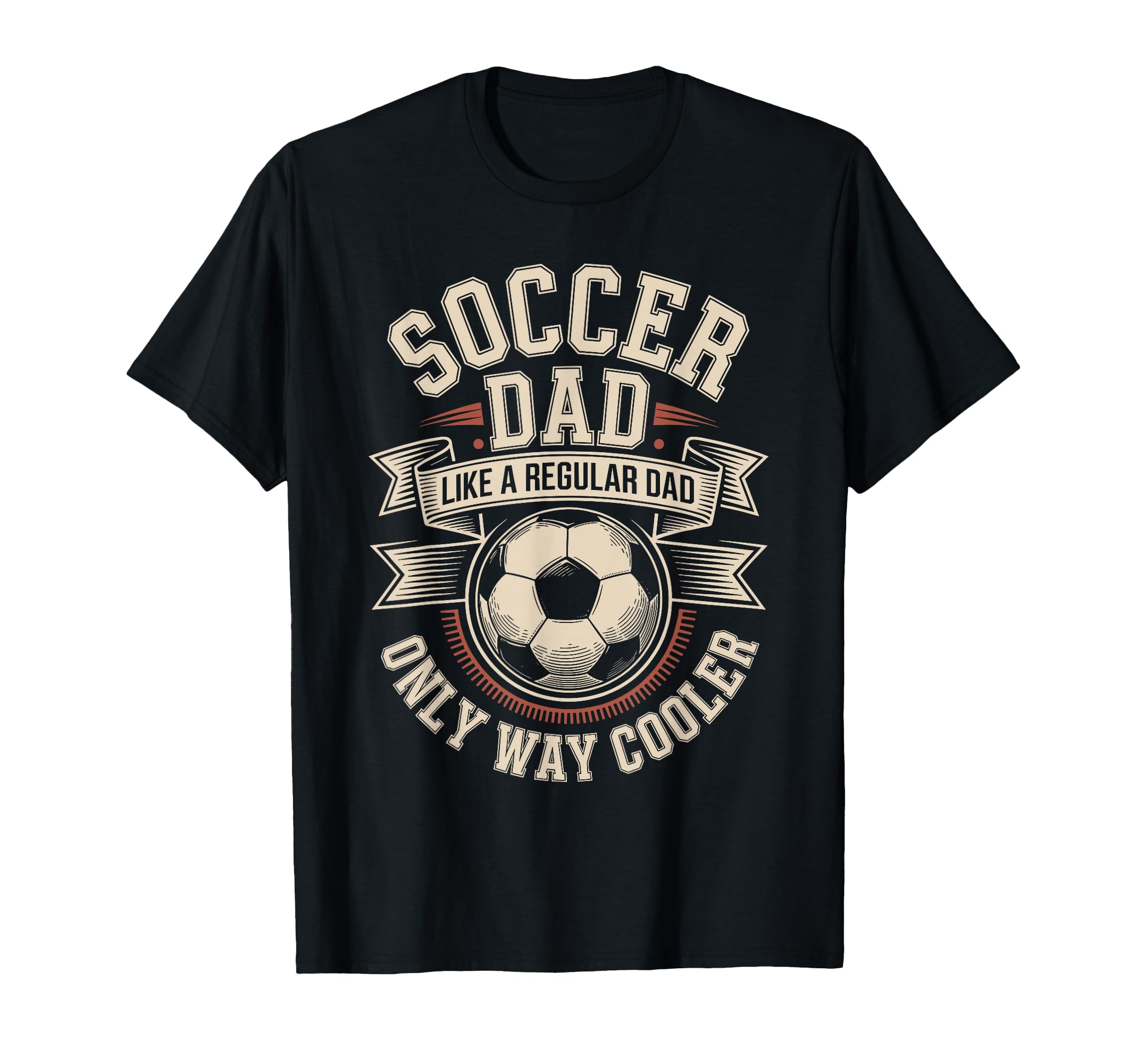 Soccer Dad Like Regular Dad Only Way T-Shirt - Unique Graphic Men Women - T-Shirt, Sweatshirt, Hoodie