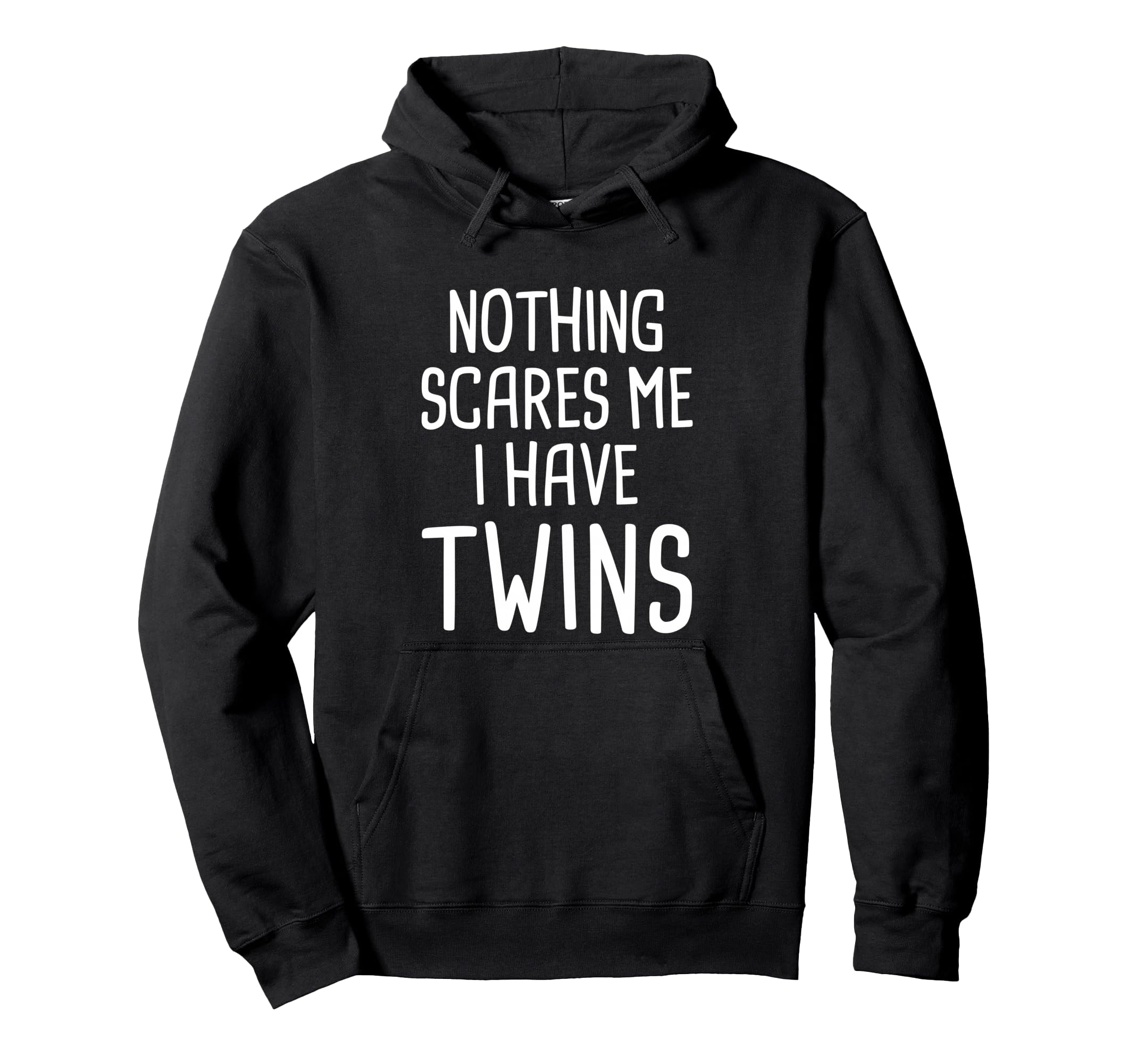 Nothing Scares Me I Have Twins Hoodie - Aesthetic Graphic Unisex - T-Shirt, Sweatshirt, Hoodie