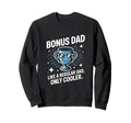 Bonus Dad Like Regular Dad Only Sweatshirt - Aesthetic Graphic Unisex - T-Shirt, Sweatshirt, Hoodie