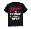 Warning Talk About Bugs Funny Insect T-Shirt - Aesthetic Graphic Men Women - T-Shirt, Sweatshirt, Hoodie