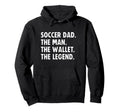 Soccer Dad Funny Wallet Legend Hoodie - Graphic Print Unisex - T-Shirt, Sweatshirt, Hoodie