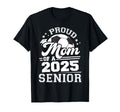 Proud Mom 2025 Senior Graduate Grad T-Shirt - Fun Novelty Design Unisex - T-Shirt, Sweatshirt, Hoodie