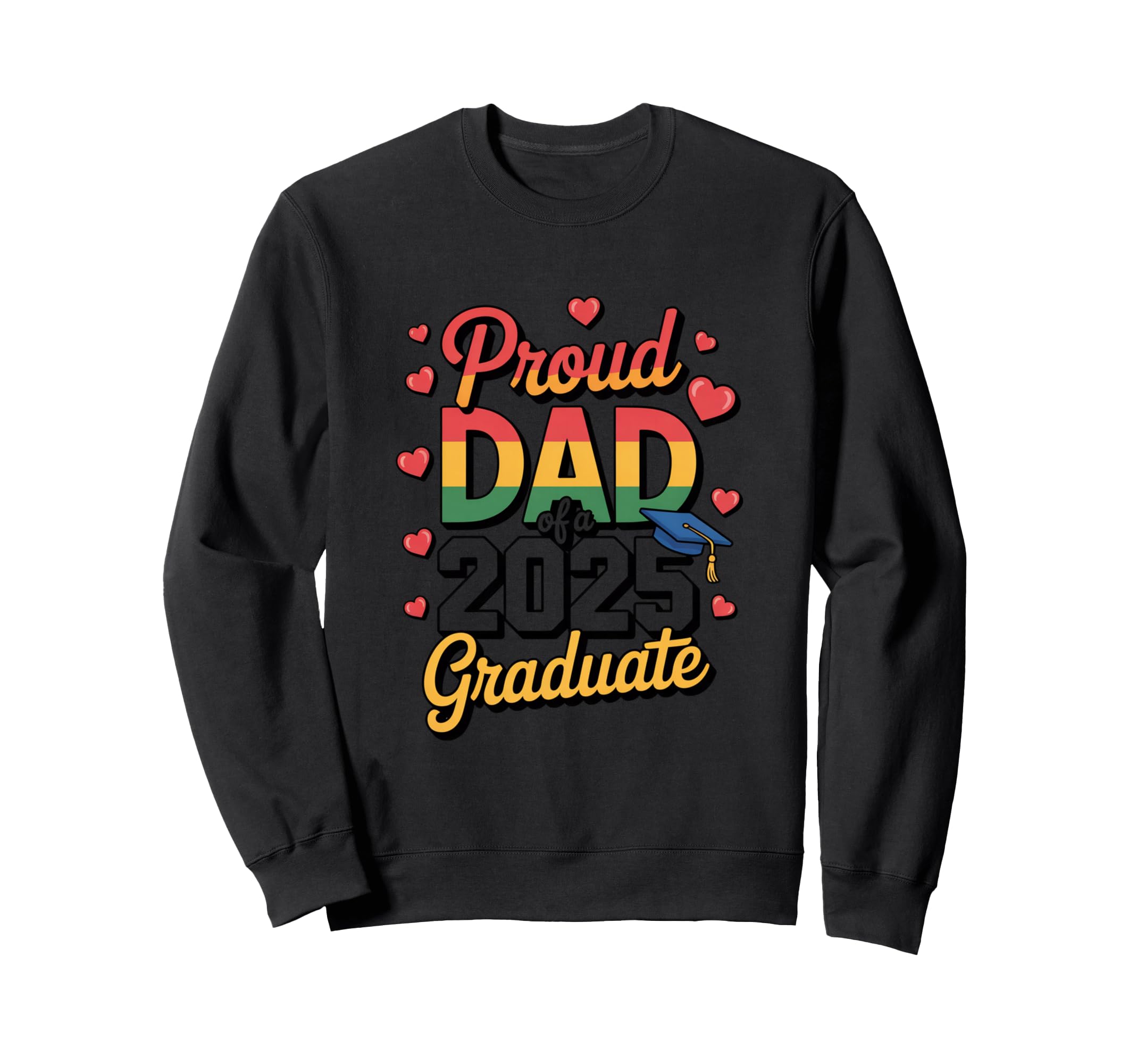 Proud Dad 2025 Graduate Graduation Sweatshirt - Unique Graphic Men Women - T-Shirt, Sweatshirt, Hoodie