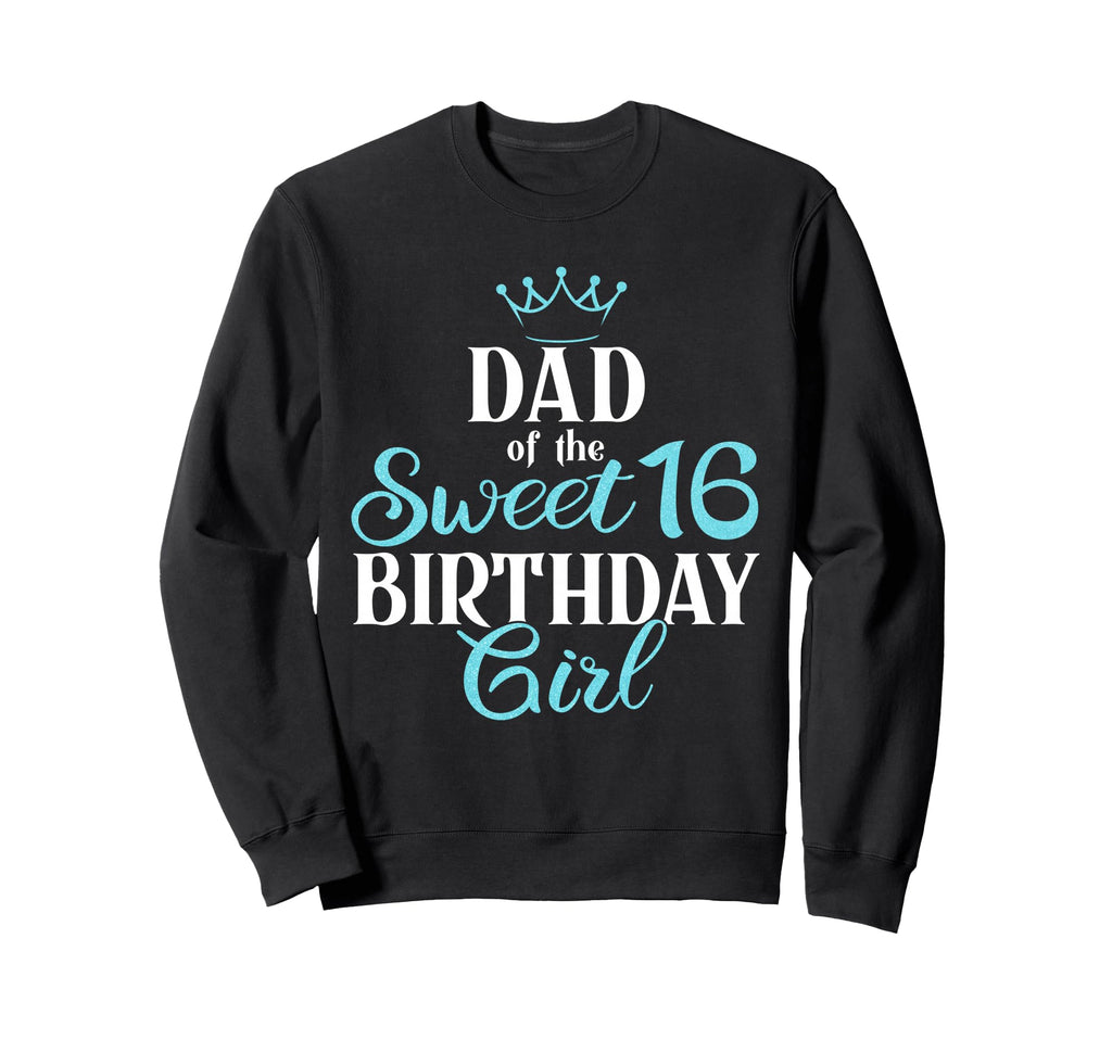 Bday Party Dad Sweet 16Th Birthday Sweatshirt - Custom Art Print Unisex - T-Shirt, Sweatshirt, Hoodie