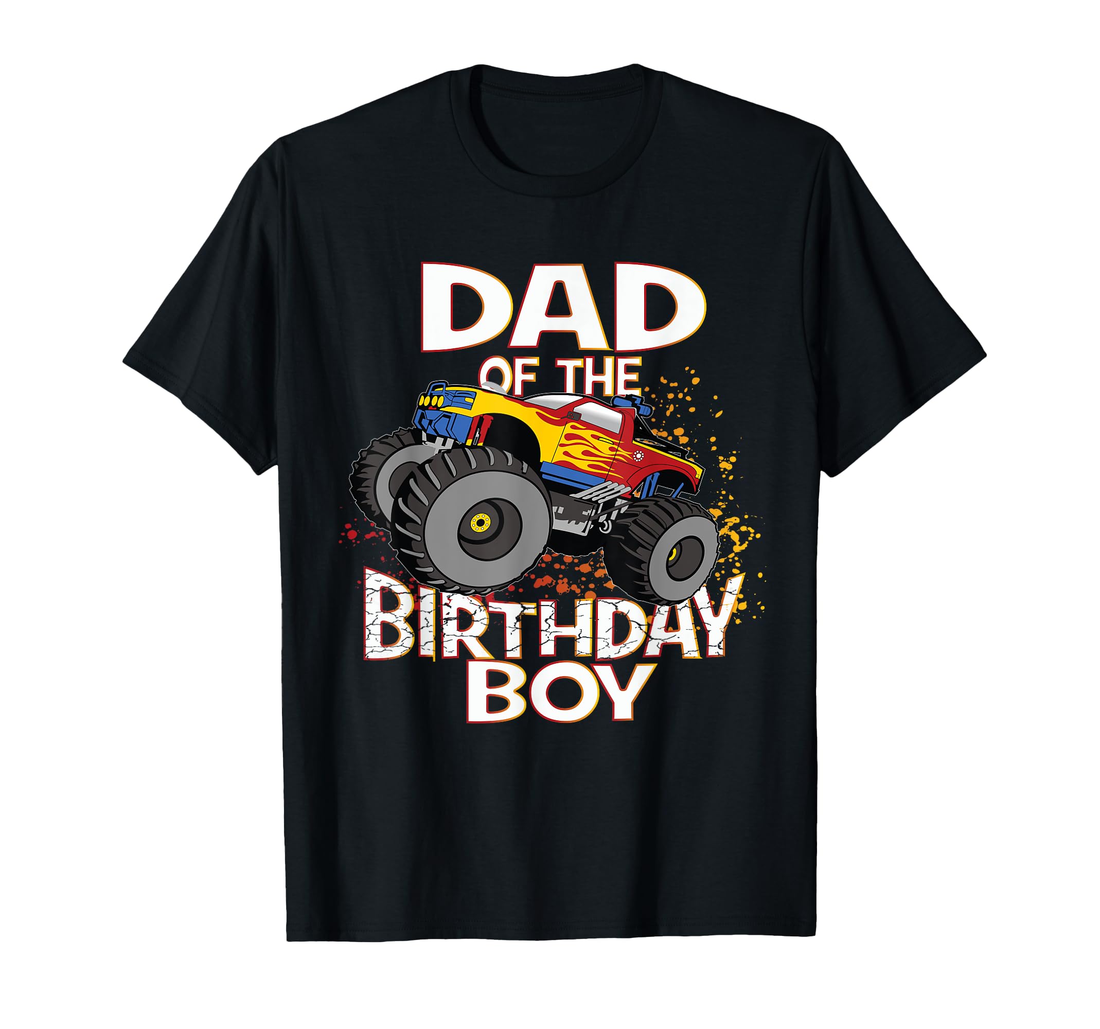 Dad Birthday Monster Truck Party T-Shirt - Streetwear Style Unisex - T-Shirt, Sweatshirt, Hoodie