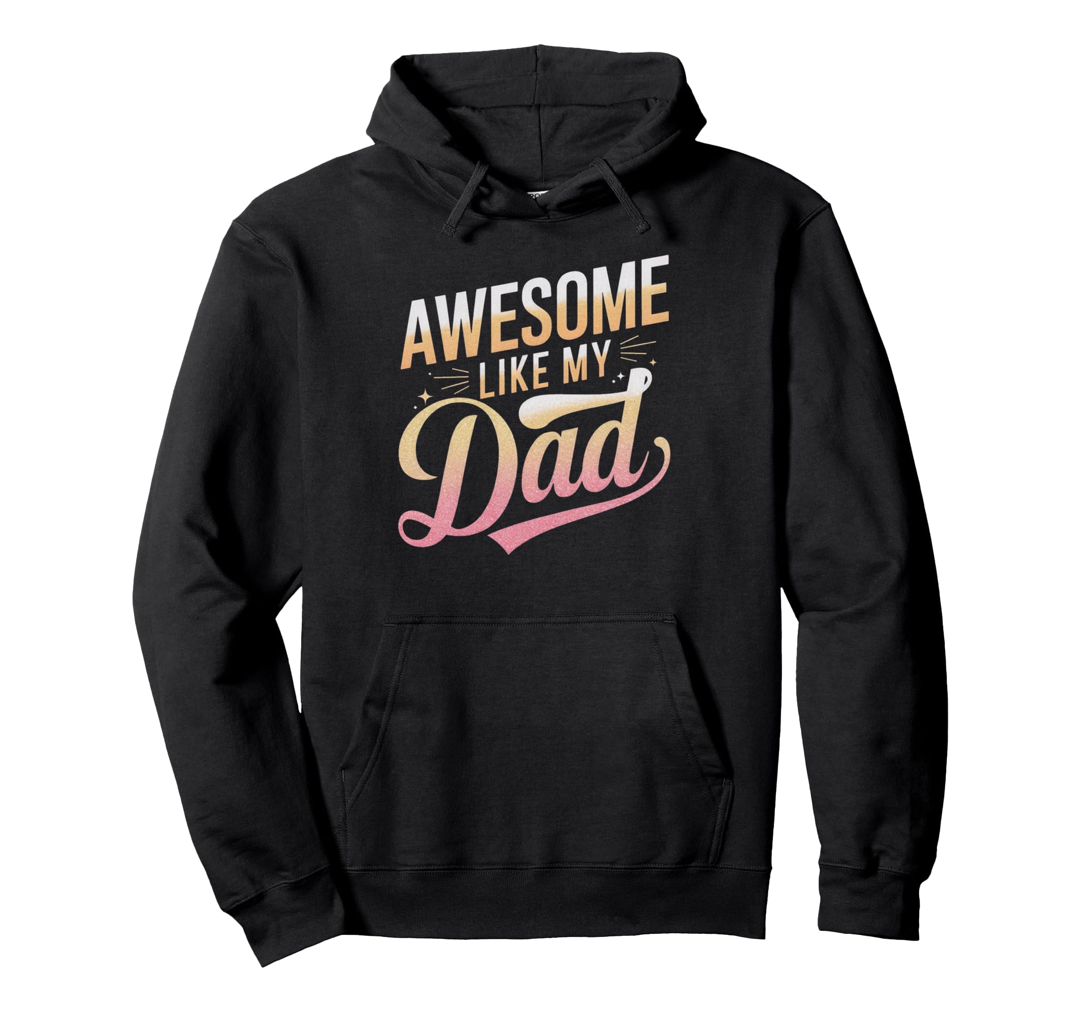 Awesome Like My Dad Gifts Funny Hoodie - Aesthetic Graphic for Adults - T-Shirt, Sweatshirt, Hoodie