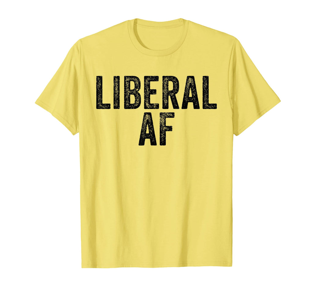 Liberal Af Funny Jokes Sarcastic T-Shirt - Aesthetic Graphic for Adults - T-Shirt, Sweatshirt, Hoodie