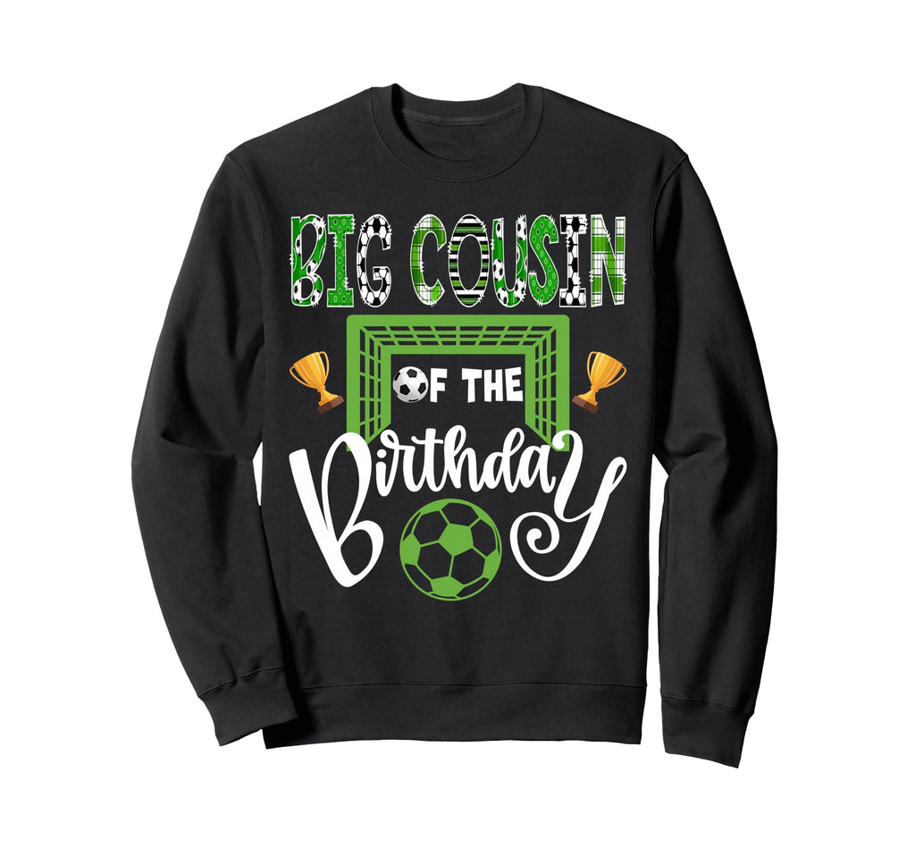 Big Cousin Birthday Soccer Player Bday Sweatshirt - Trendy Graphic Unisex - T-Shirt, Sweatshirt, Hoodie
